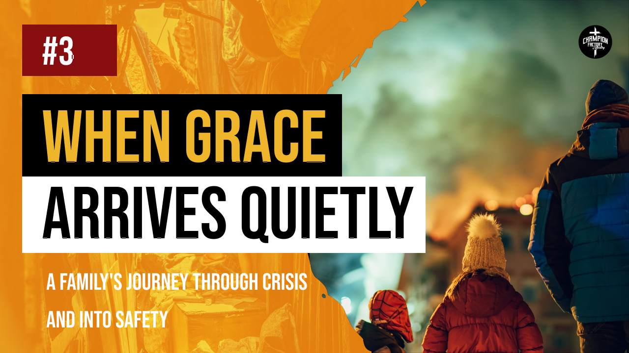 When Grace Arrives Quietly_ A Family's Journey Through Crisis and Into Safety